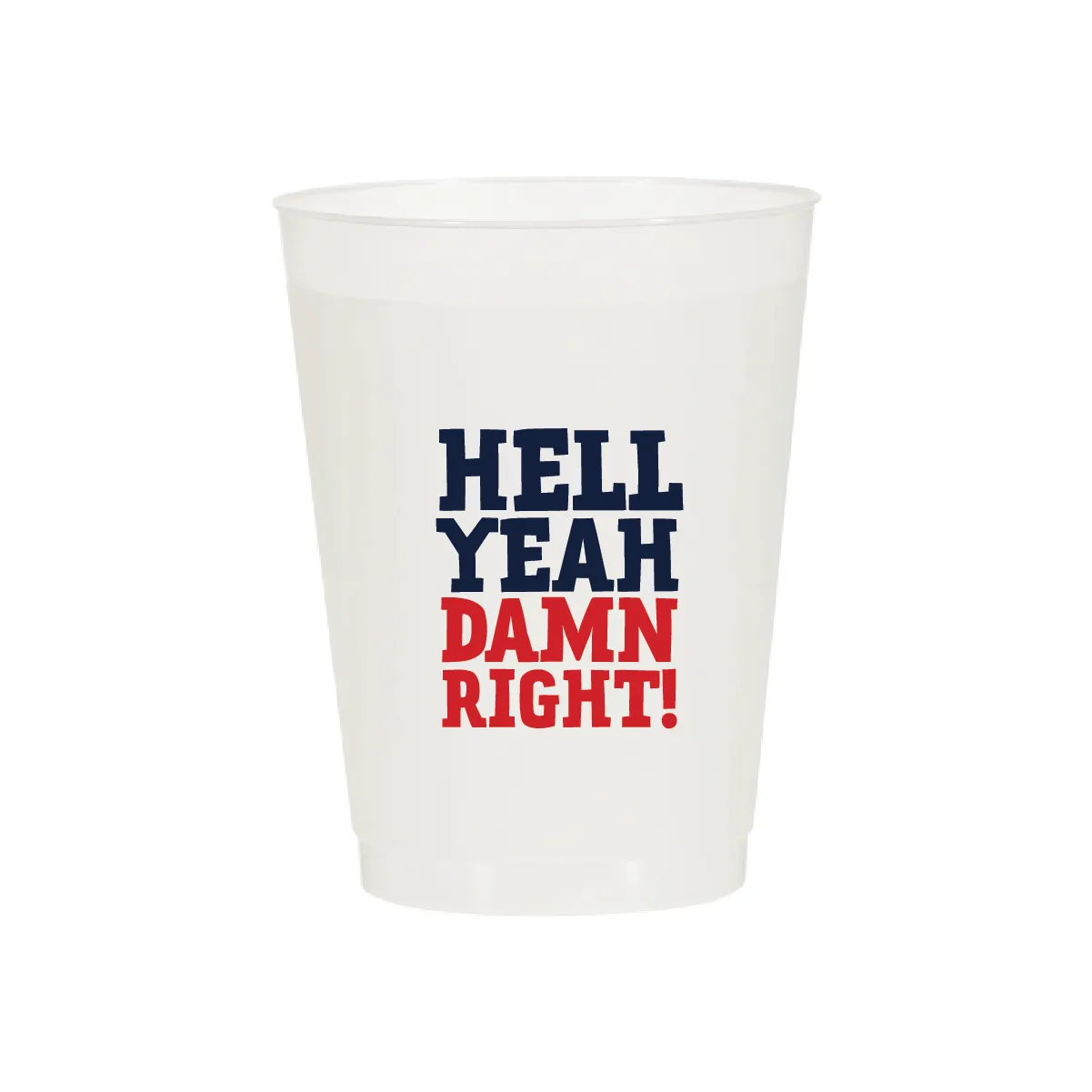 Hell Yeah Damn Right Cups