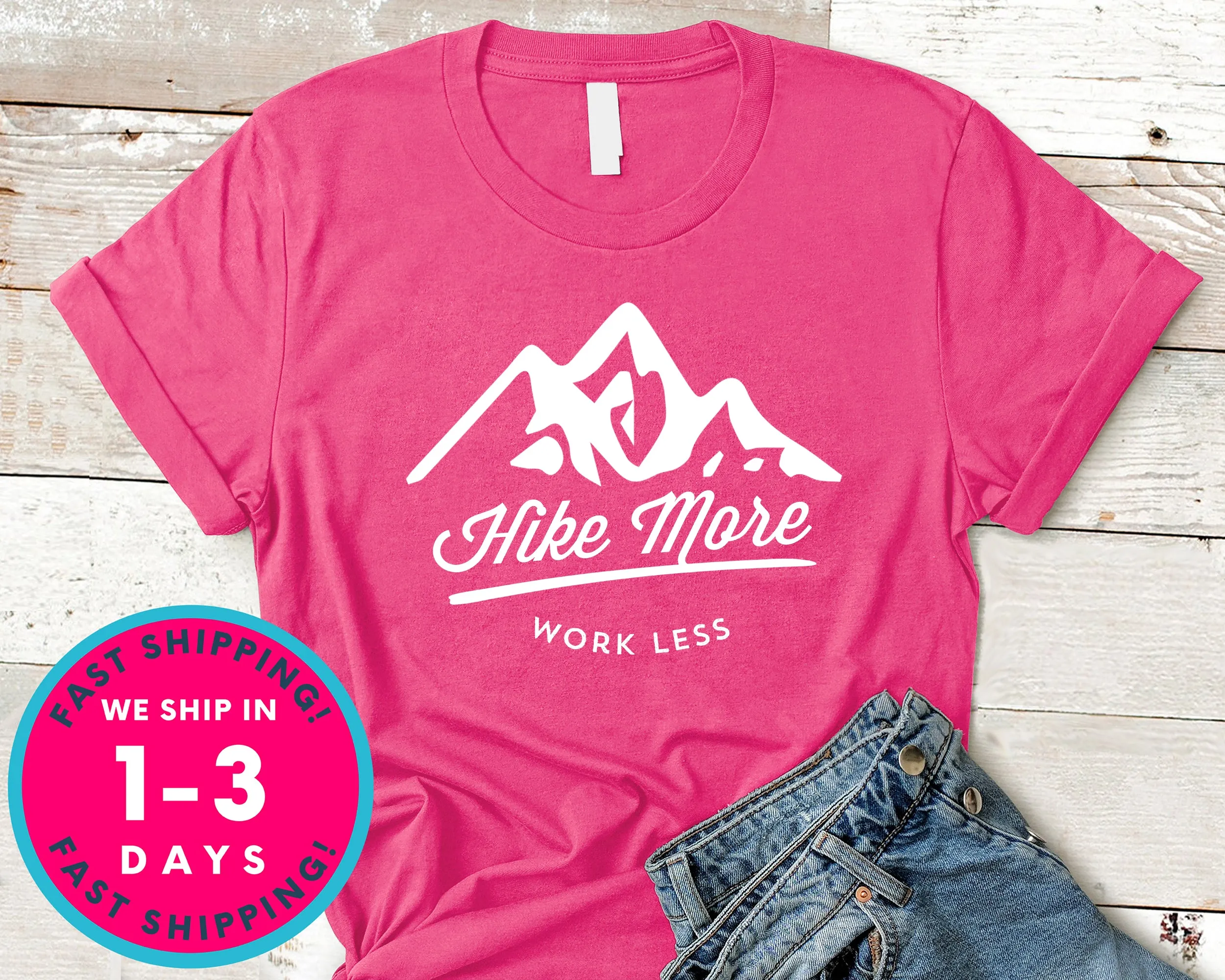 Hike More Work Less T-Shirt - Outdoor Shirt