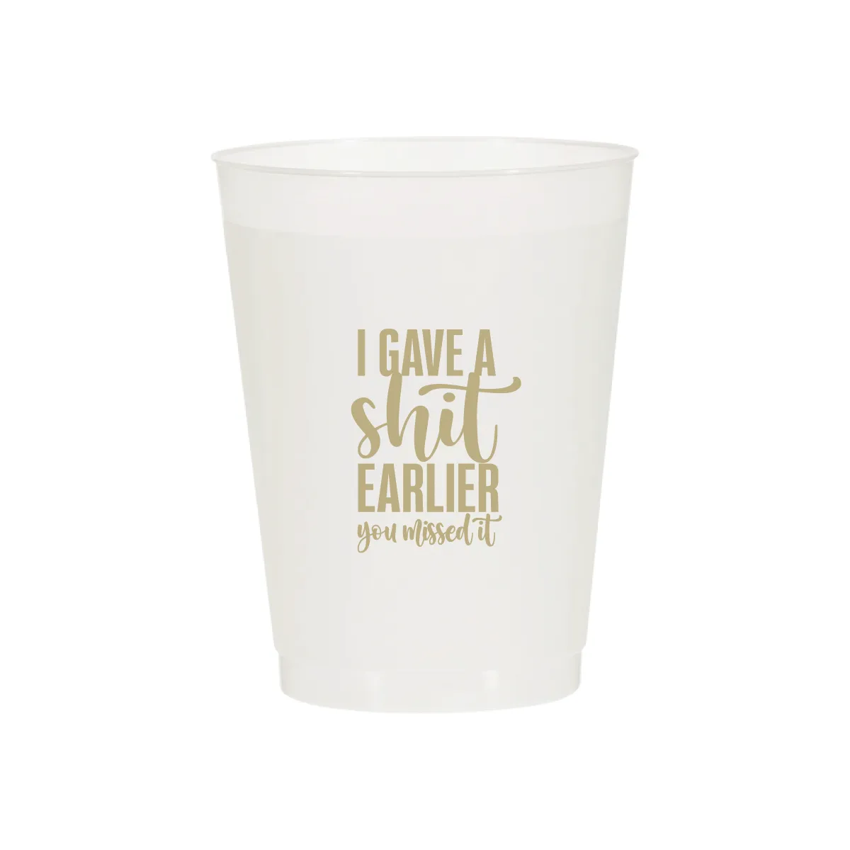 I Gave a Shit Earlier Cups