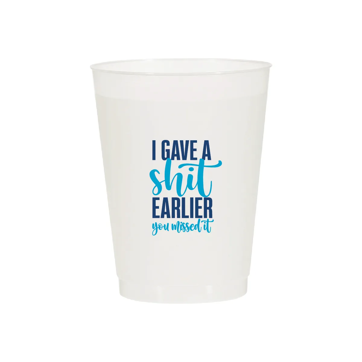 I Gave a Shit Earlier Cups