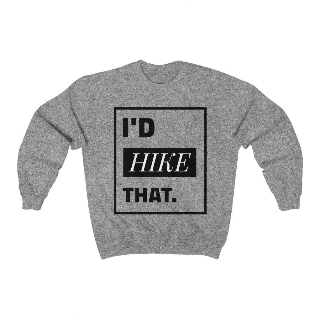 I'D HIKE THAT CREWNECK SWEATSHIRT