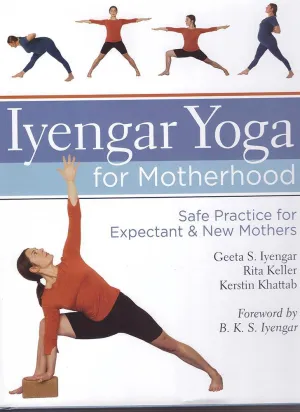 Iyengar Yoga for Motherhood - Geeta S. Iyengar