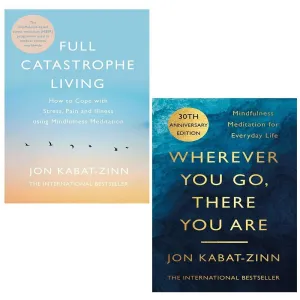 Jon Kabat Zinn Collection 2 Books Set Full Catastrophe Living, Wherever You Go