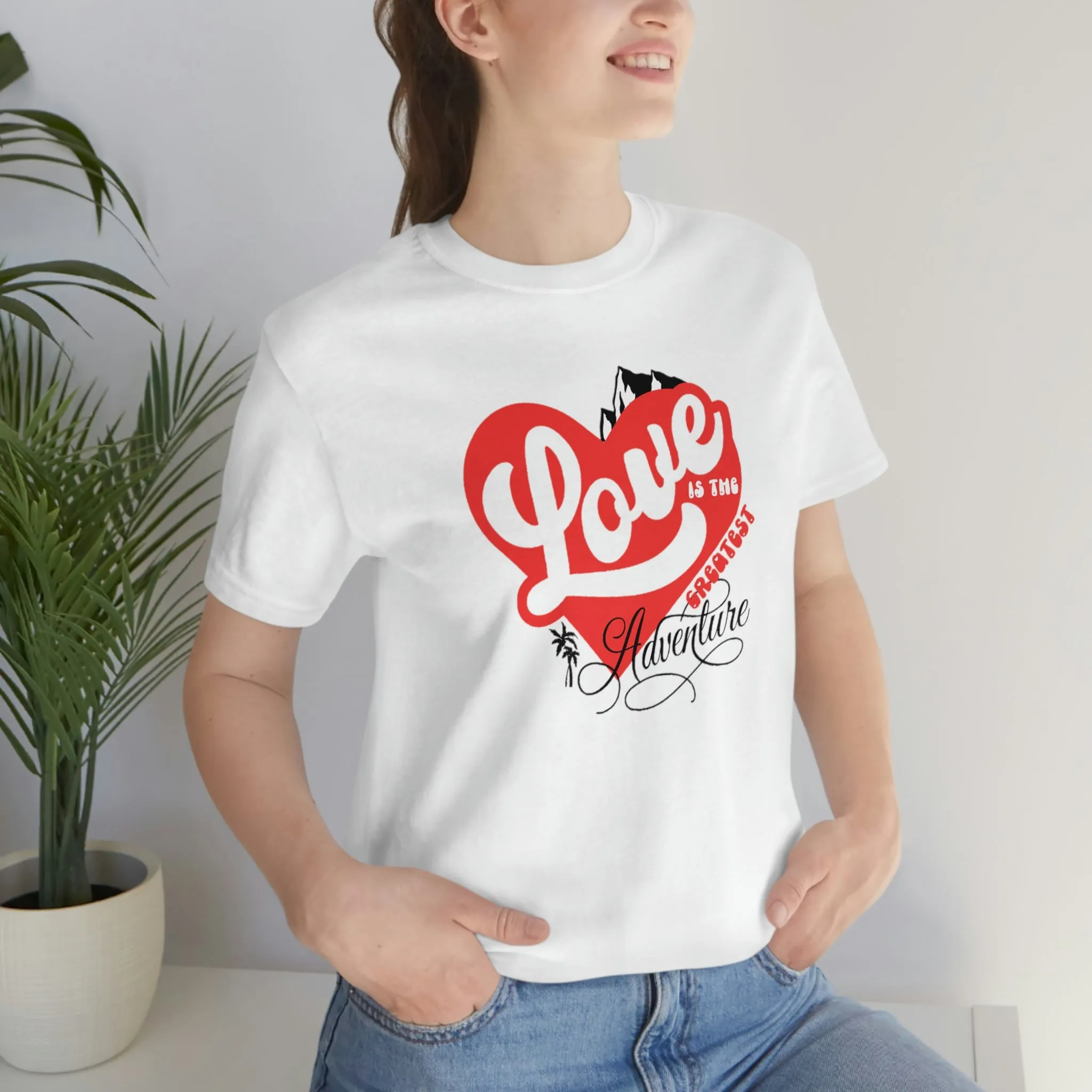 LOVE IS THE GREATEST ADVENTURE TEE