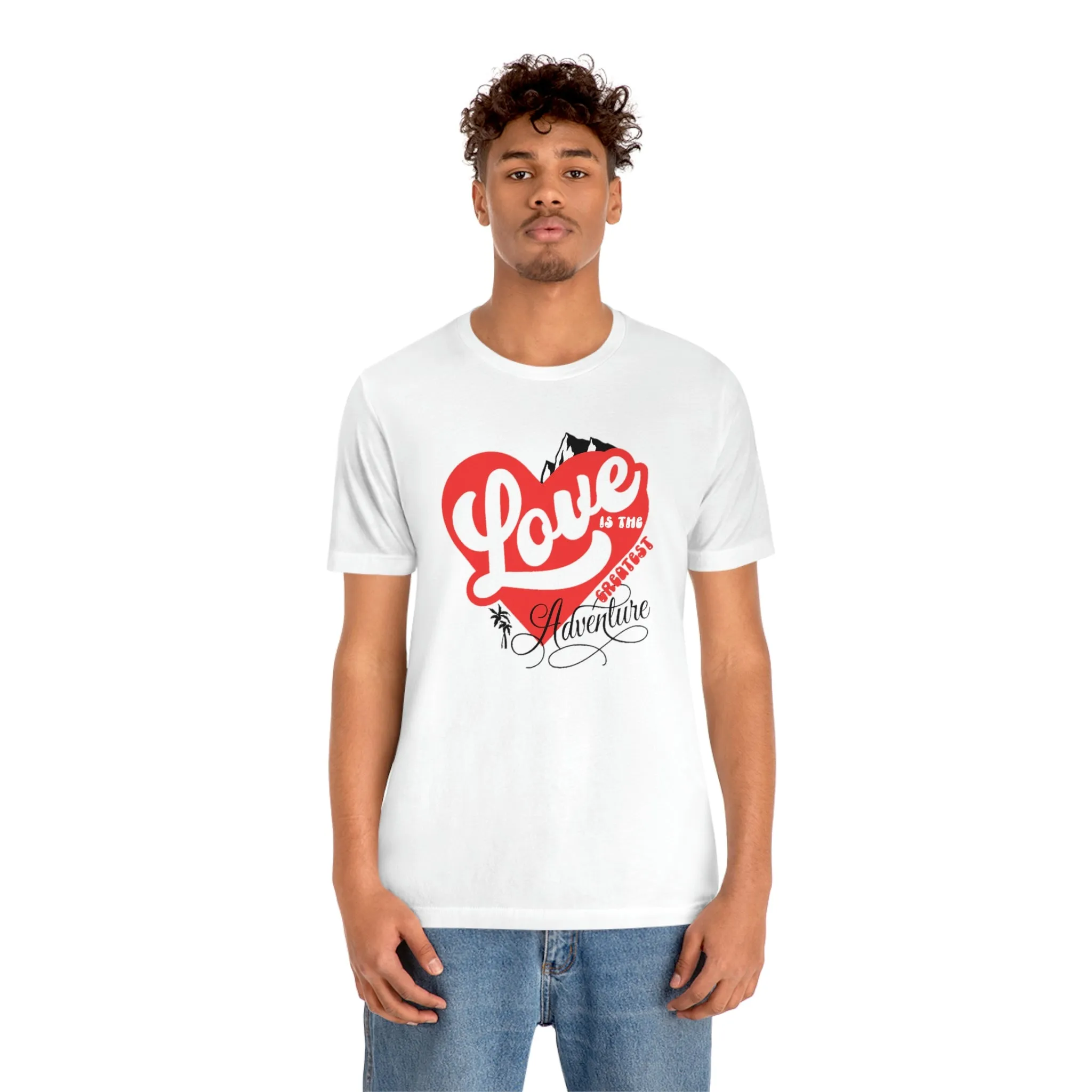 LOVE IS THE GREATEST ADVENTURE TEE