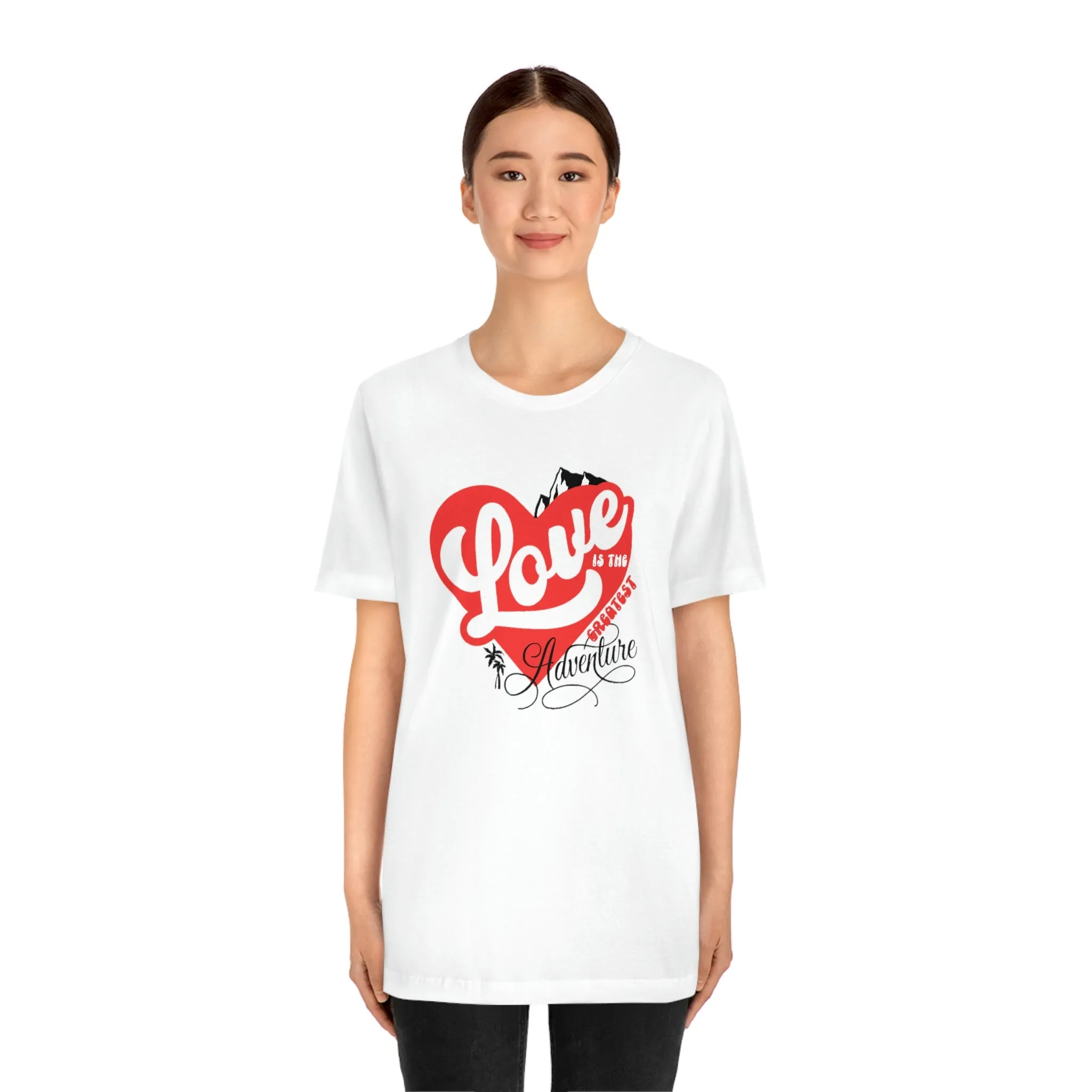 LOVE IS THE GREATEST ADVENTURE TEE