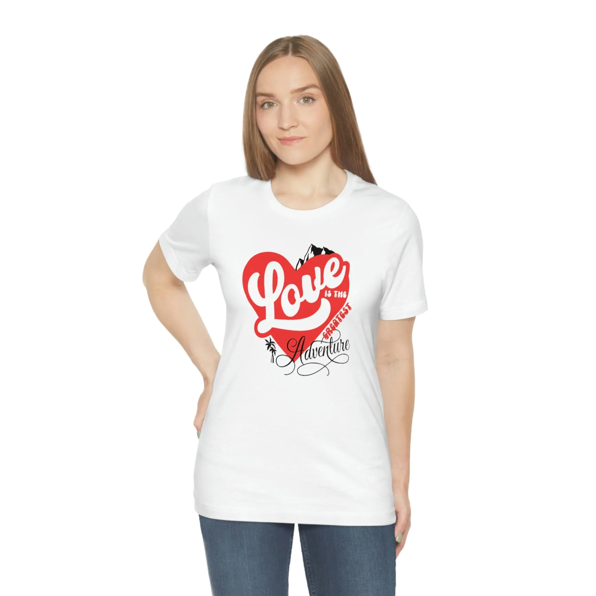 LOVE IS THE GREATEST ADVENTURE TEE