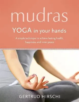Mudras Yoga In Your Hands
