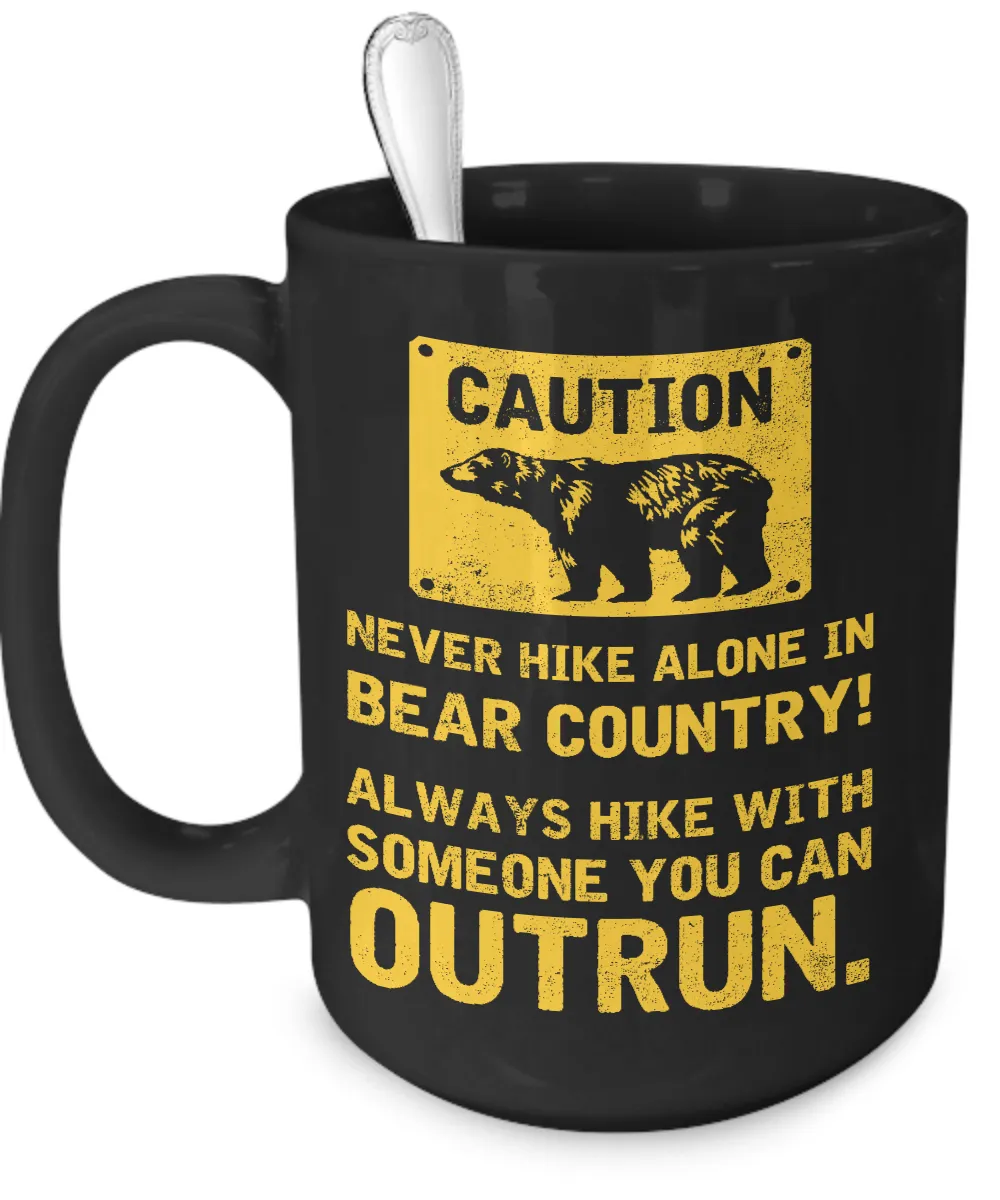 Never Hike Alone In Bear Country...Mug