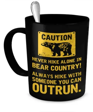 Never Hike Alone In Bear Country...Mug