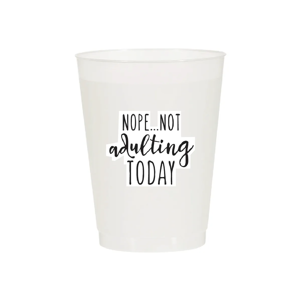 Nope! Not Adulting Today Cups