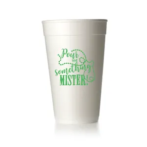 Pour Me Something Mister Cups