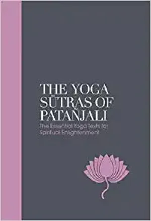 The Yoga Sutras of Patanjali:The Essential Yoga Texts for Spiritual Enlightenment
