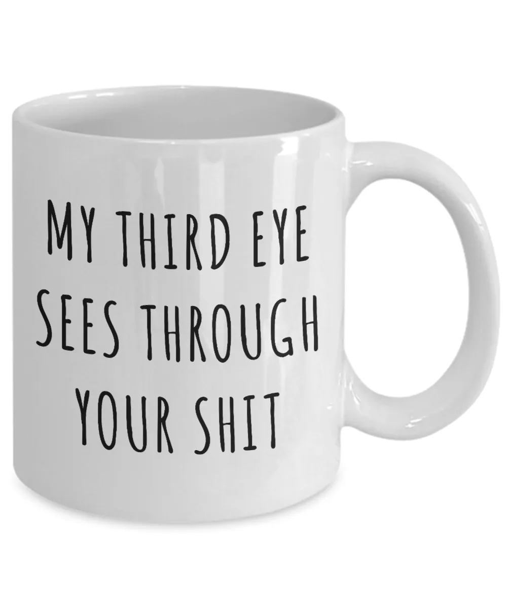 Third Eye Mug My Third Eye Sees Through Your Shit Yoga Meditation Coffee Cup
