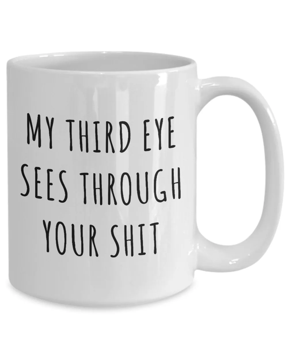 Third Eye Mug My Third Eye Sees Through Your Shit Yoga Meditation Coffee Cup