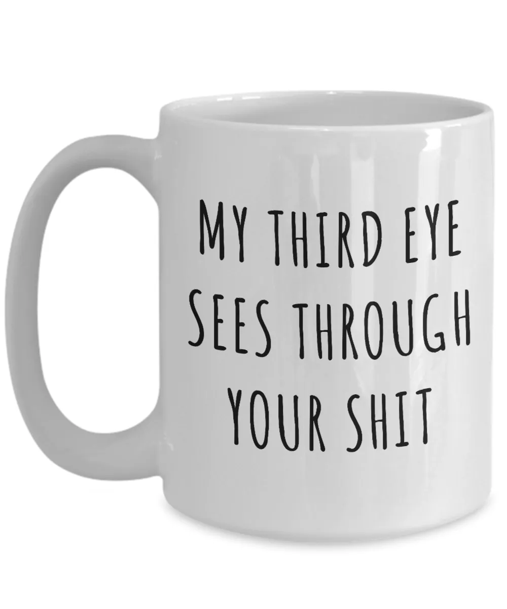 Third Eye Mug My Third Eye Sees Through Your Shit Yoga Meditation Coffee Cup