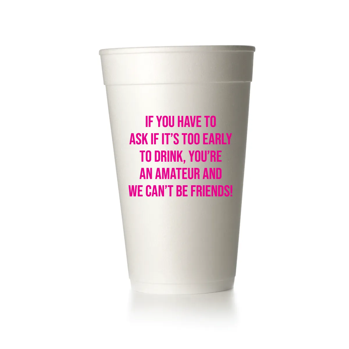 Too Early to Drink Cups