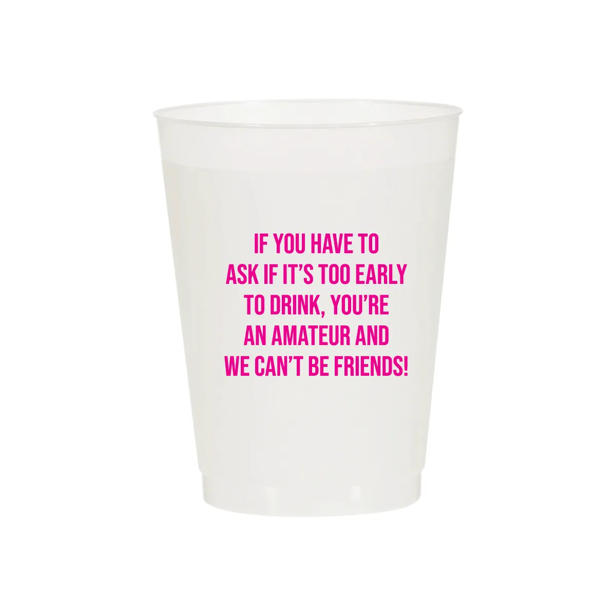 Too Early to Drink Cups