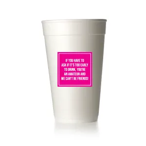 Too Early to Drink Cups