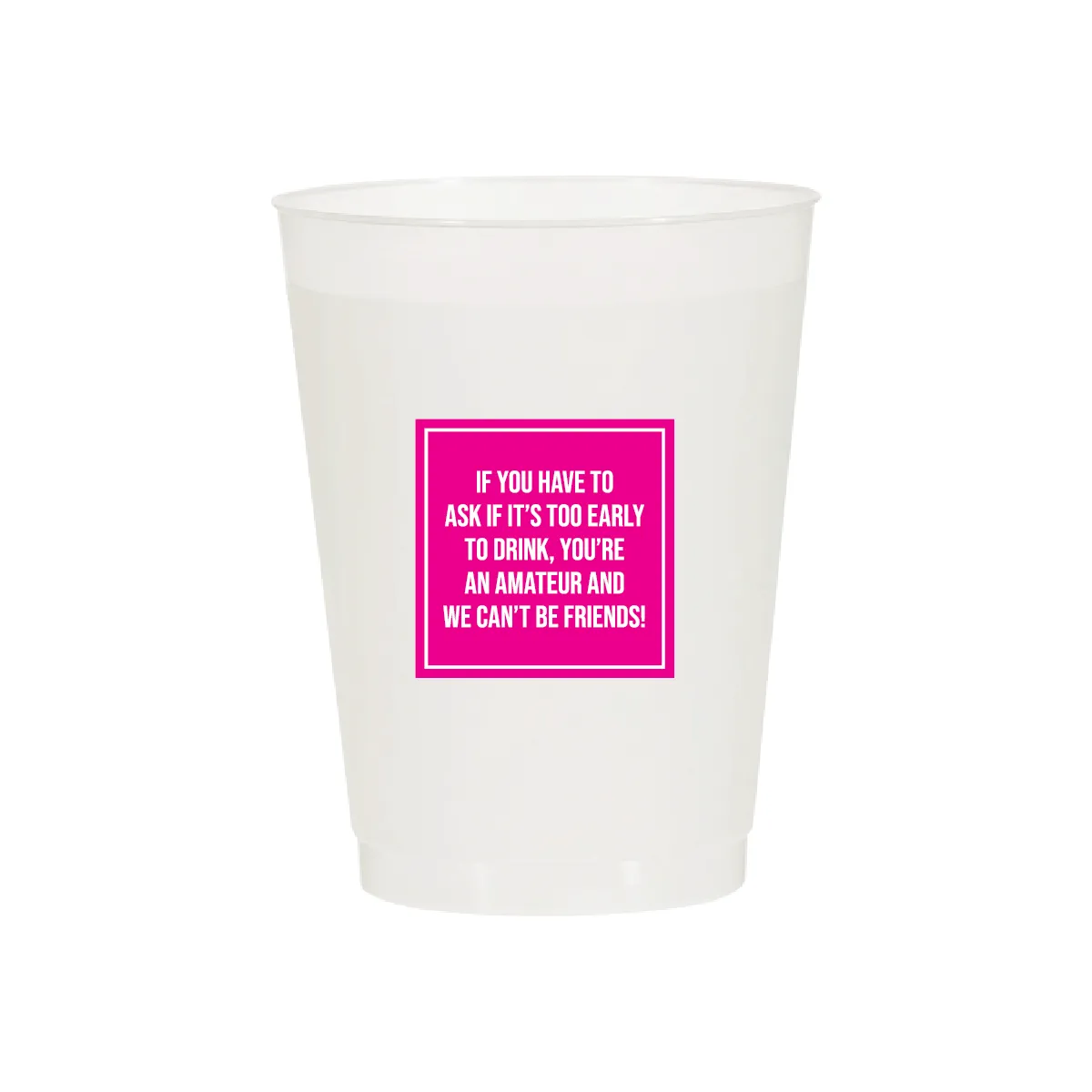 Too Early to Drink Cups